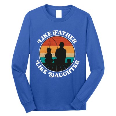 Like Father Like Daughter Gift Family Fishing Trip Funny Gift Long Sleeve Shirt