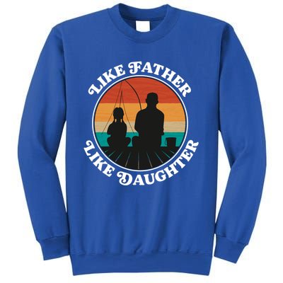 Like Father Like Daughter Gift Family Fishing Trip Funny Gift Sweatshirt