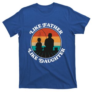 Like Father Like Daughter Gift Family Fishing Trip Funny Gift T-Shirt