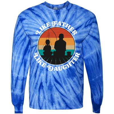 Like Father Like Daughter Gift Family Fishing Trip Funny Gift Tie-Dye Long Sleeve Shirt