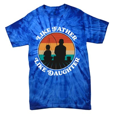 Like Father Like Daughter Gift Family Fishing Trip Funny Gift Tie-Dye T-Shirt