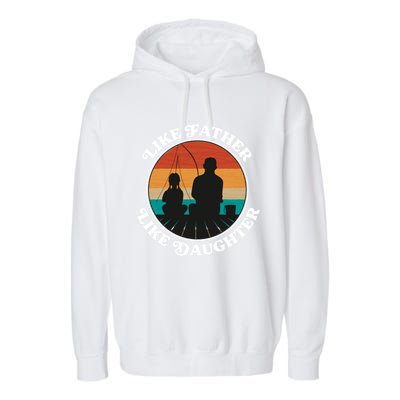 Like Father Like Daughter Gift Family Fishing Trip Funny Gift Garment-Dyed Fleece Hoodie