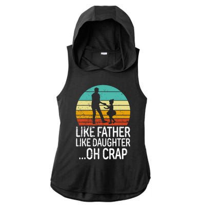 Like Father Like Daughter Oh Crap Retro Fathers Day Ladies PosiCharge Tri-Blend Wicking Draft Hoodie Tank