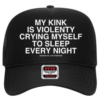 Linda Finegold My Kink Is Violenty Crying Myself To Sleep Every Night High Crown Mesh Back Trucker Hat