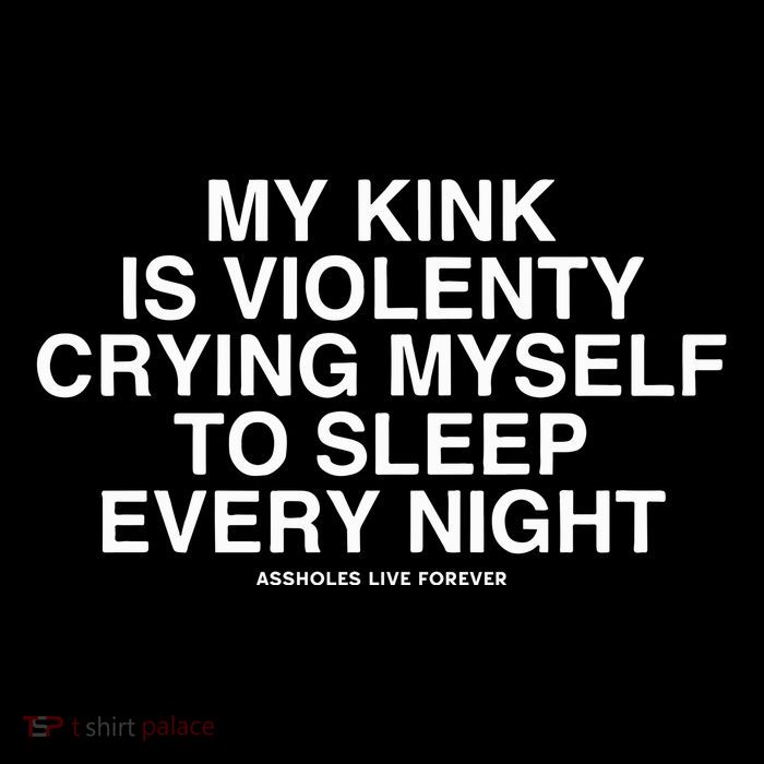 Linda Finegold My Kink Is Violenty Crying Myself To Sleep Every Night Tall T-Shirt
