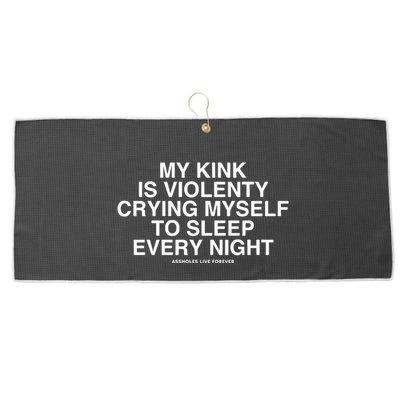 Linda Finegold My Kink Is Violenty Crying Myself To Sleep Every Night Large Microfiber Waffle Golf Towel