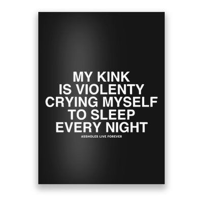 Linda Finegold My Kink Is Violenty Crying Myself To Sleep Every Night Poster