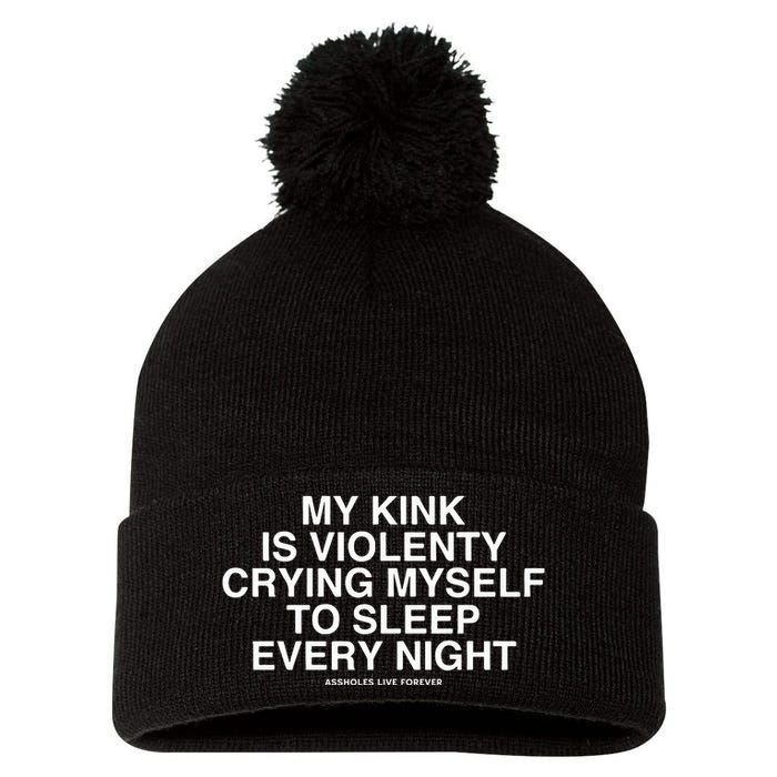 Linda Finegold My Kink Is Violenty Crying Myself To Sleep Every Night Pom Pom 12in Knit Beanie