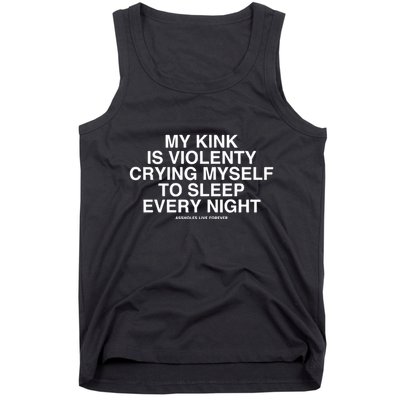 Linda Finegold My Kink Is Violenty Crying Myself To Sleep Every Night Tank Top