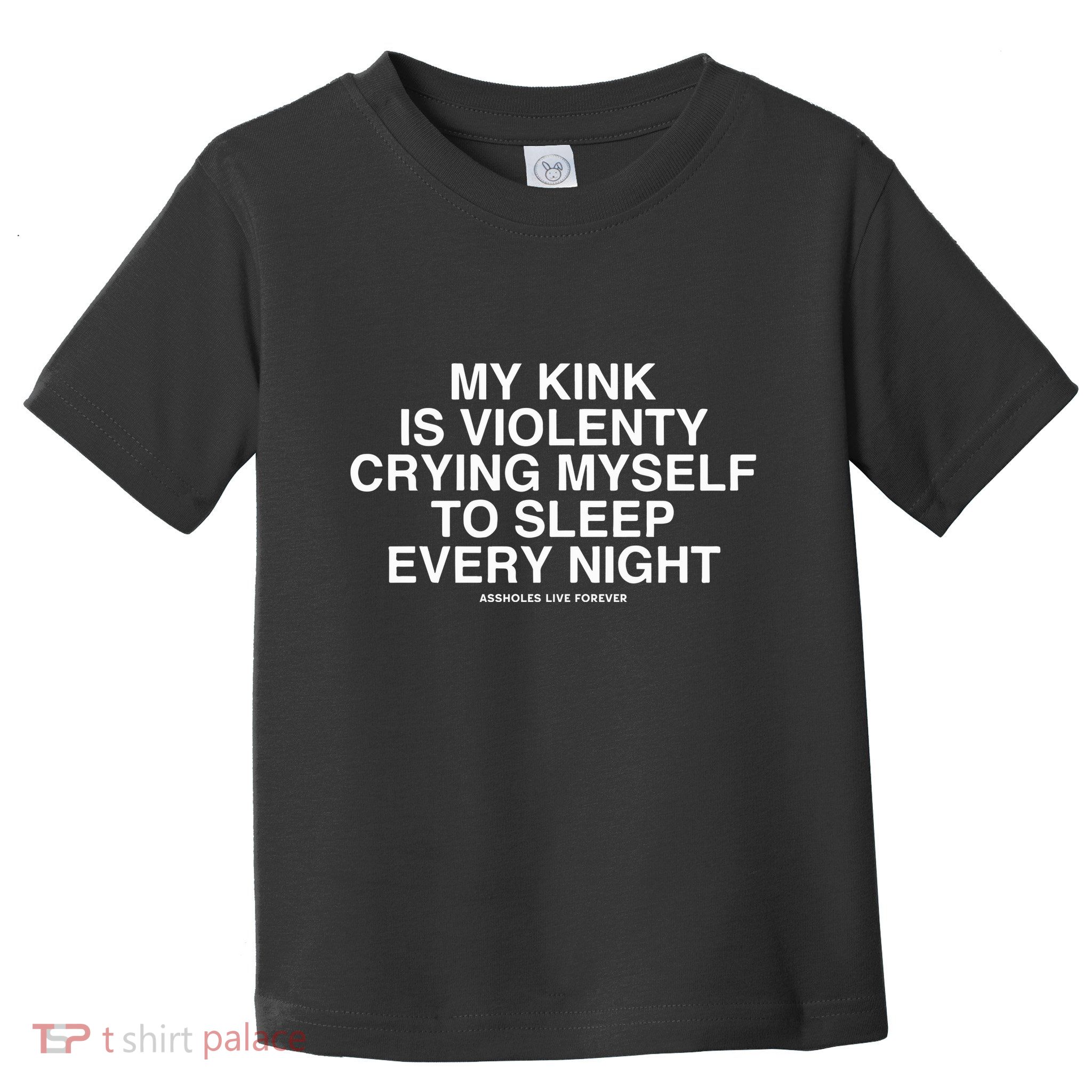 Linda Finegold My Kink Is Violenty Crying Myself To Sleep Every Night Toddler T-Shirt