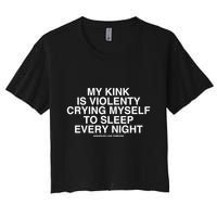 Linda Finegold My Kink Is Violenty Crying Myself To Sleep Every Night Women's Crop Top Tee