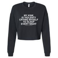 Linda Finegold My Kink Is Violenty Crying Myself To Sleep Every Night Cropped Pullover Crew