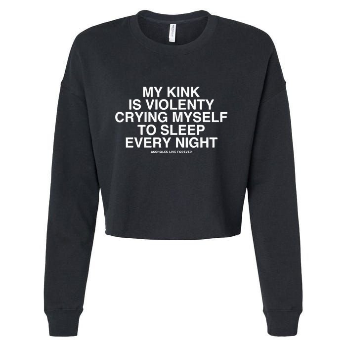 Linda Finegold My Kink Is Violenty Crying Myself To Sleep Every Night Cropped Pullover Crew