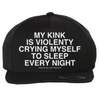 Linda Finegold My Kink Is Violenty Crying Myself To Sleep Every Night Wool Snapback Cap