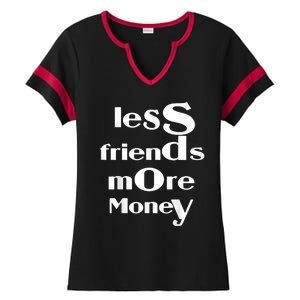 Less Friends More Money Ladies Halftime Notch Neck Tee