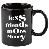 Less Friends More Money 11oz C Handle Ceramic Mug