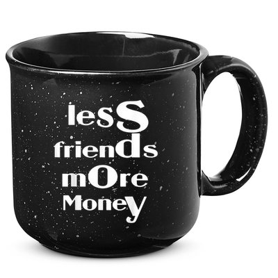 Less Friends More Money 15oz Campfire Ceramic Mug