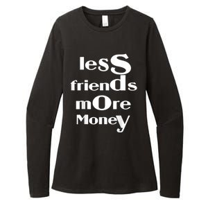 Less Friends More Money Womens CVC Long Sleeve Shirt