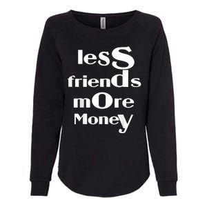 Less Friends More Money Womens California Wash Sweatshirt