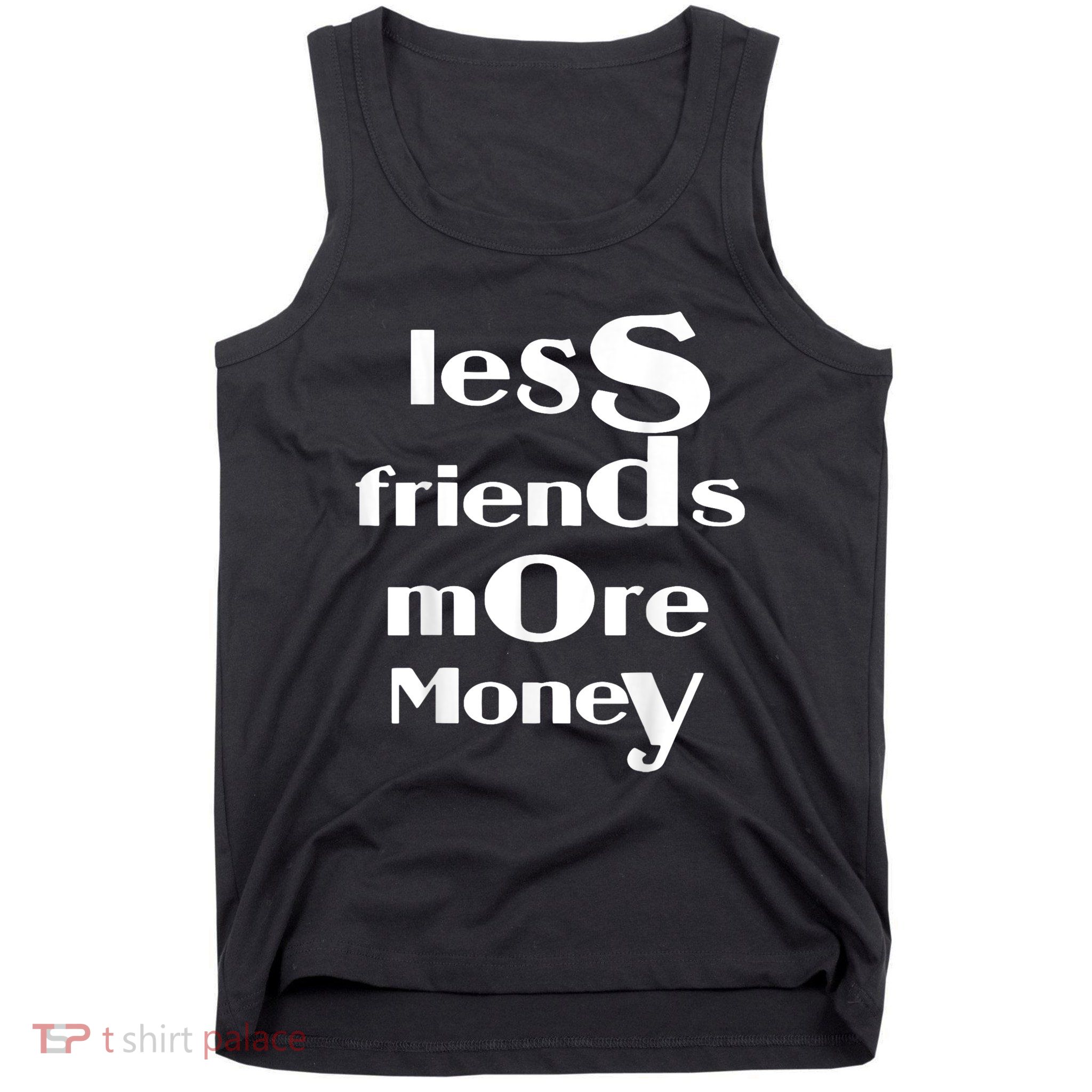 Less Friends More Money Tank Top