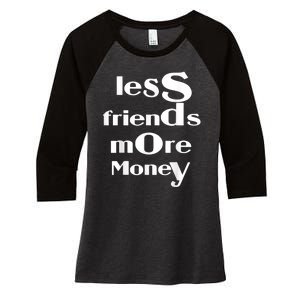 Less Friends More Money Women's Tri-Blend 3/4-Sleeve Raglan Shirt