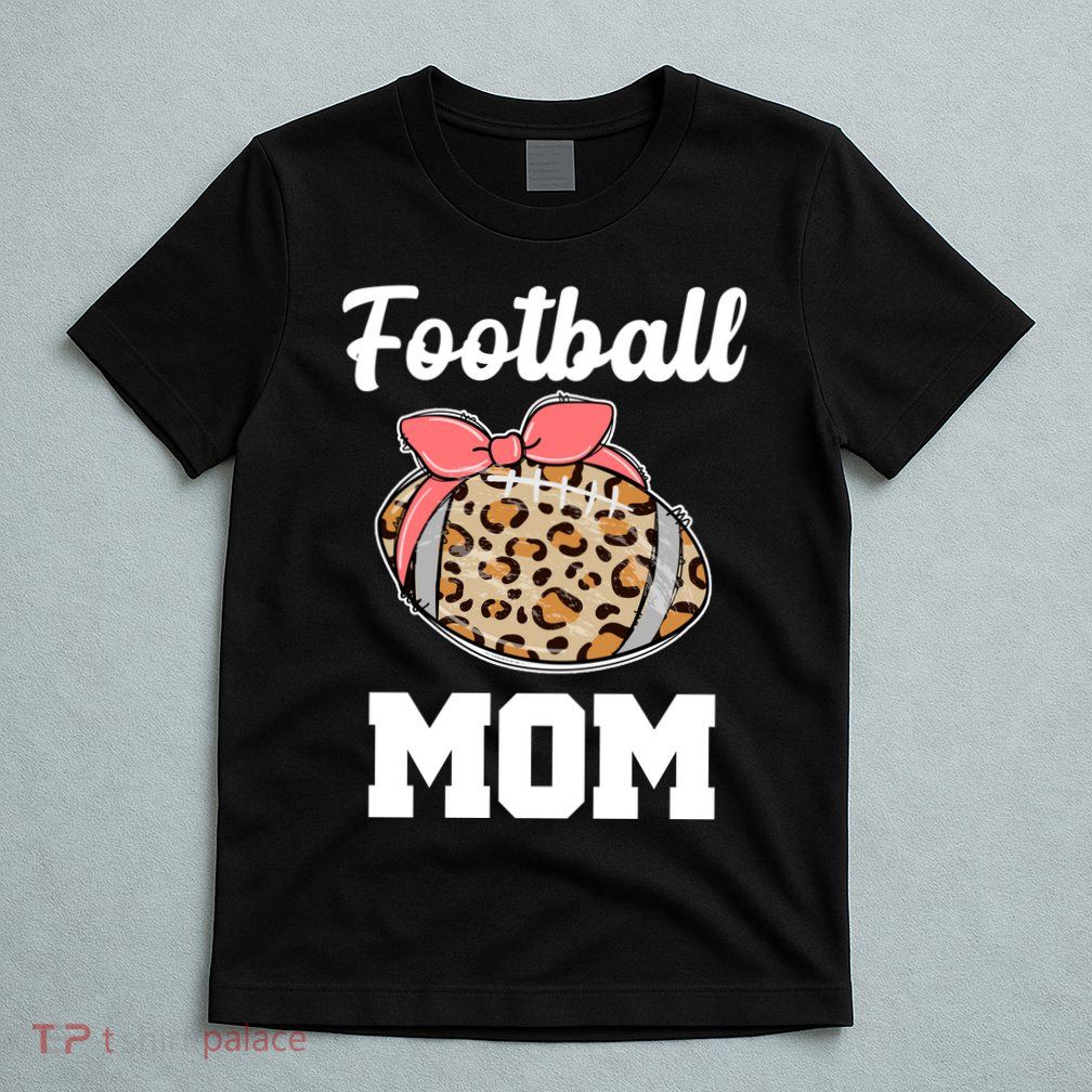 Leopard Football Mom Cute Gift T-Shirt