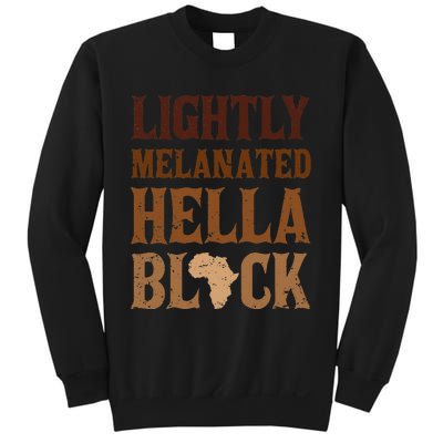 Lightly Funny Melanated Hella Black History BLM Juneteenth Sweatshirt