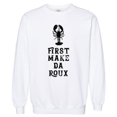 Louisiana First Make Da Roux Cajun Creole Cooking Garment-Dyed Sweatshirt