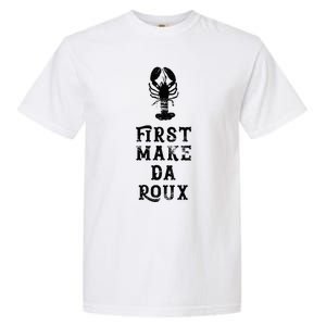 Louisiana First Make Da Roux Cajun Creole Cooking Garment-Dyed Heavyweight T-Shirt