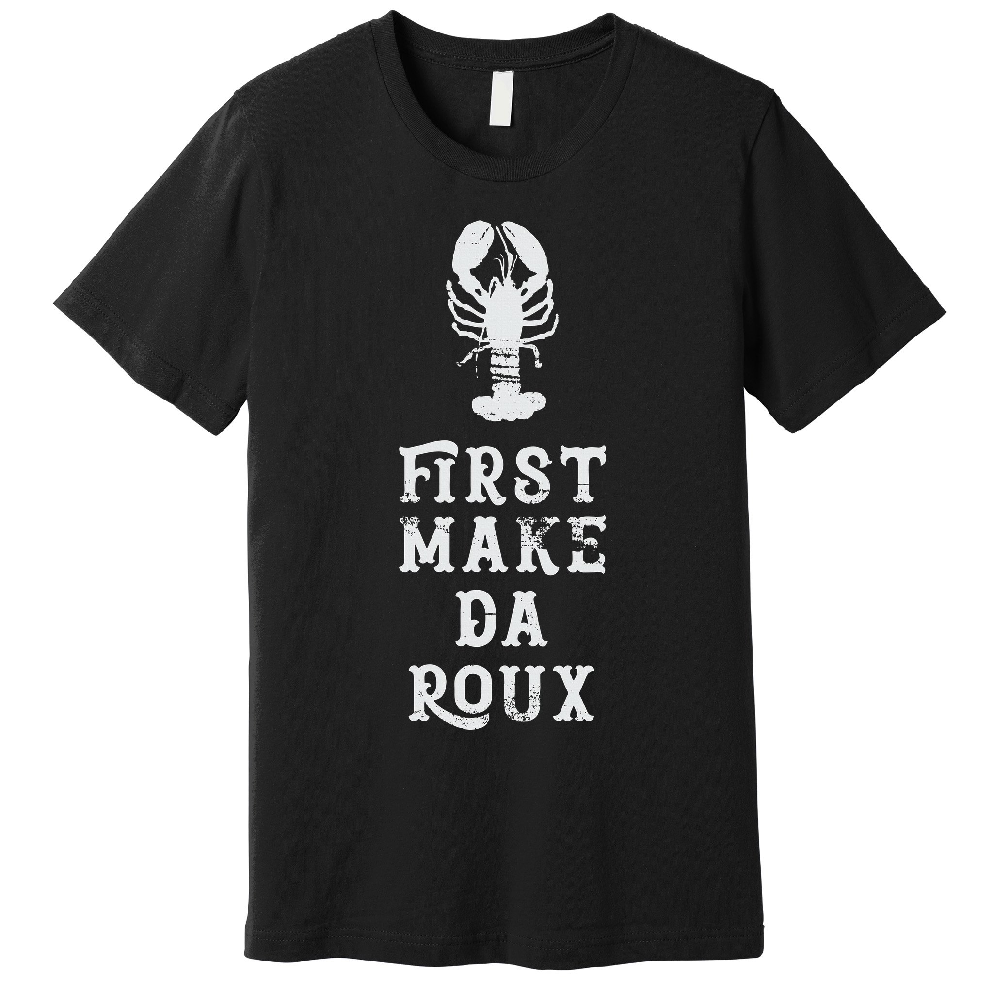Louisiana First Make Da Roux Cajun Creole Cooking Premium T-Shirt