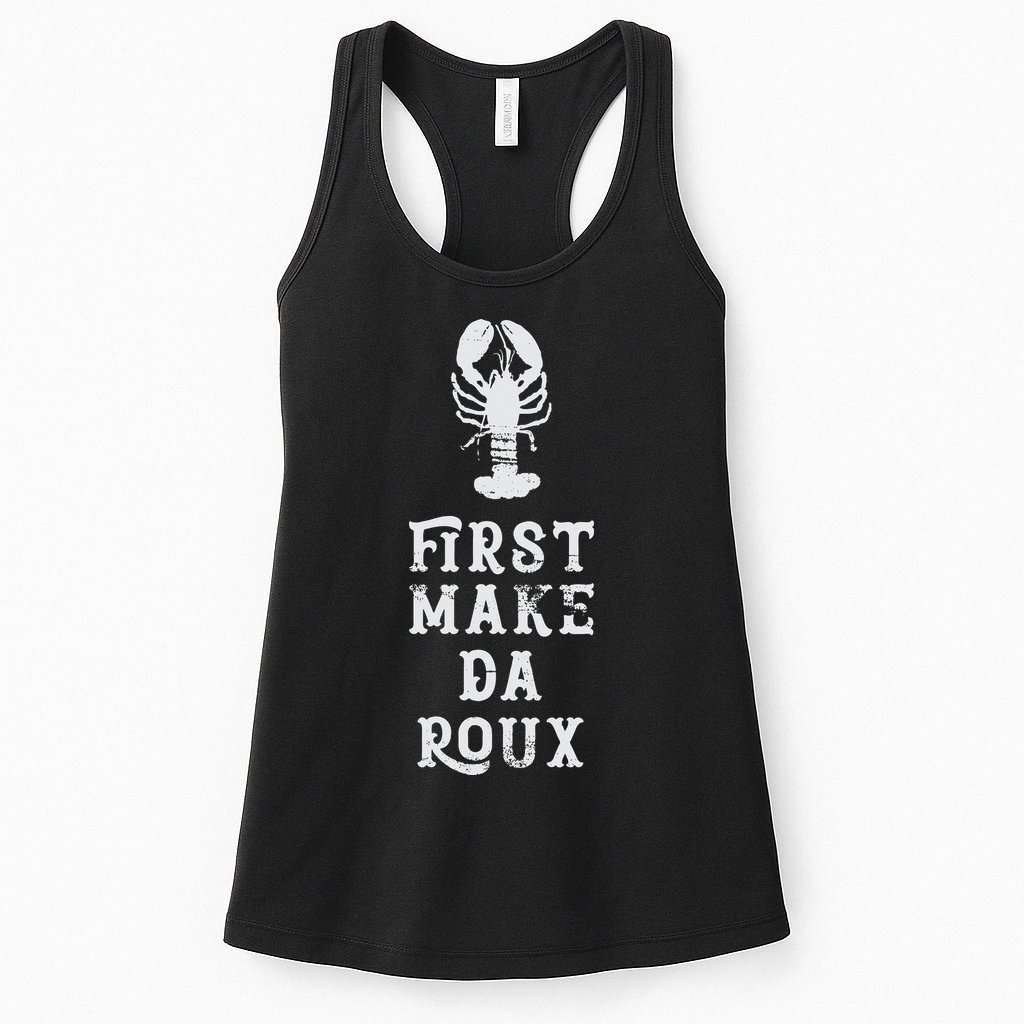 Louisiana First Make Da Roux Cajun Creole Cooking Womens Tank Top