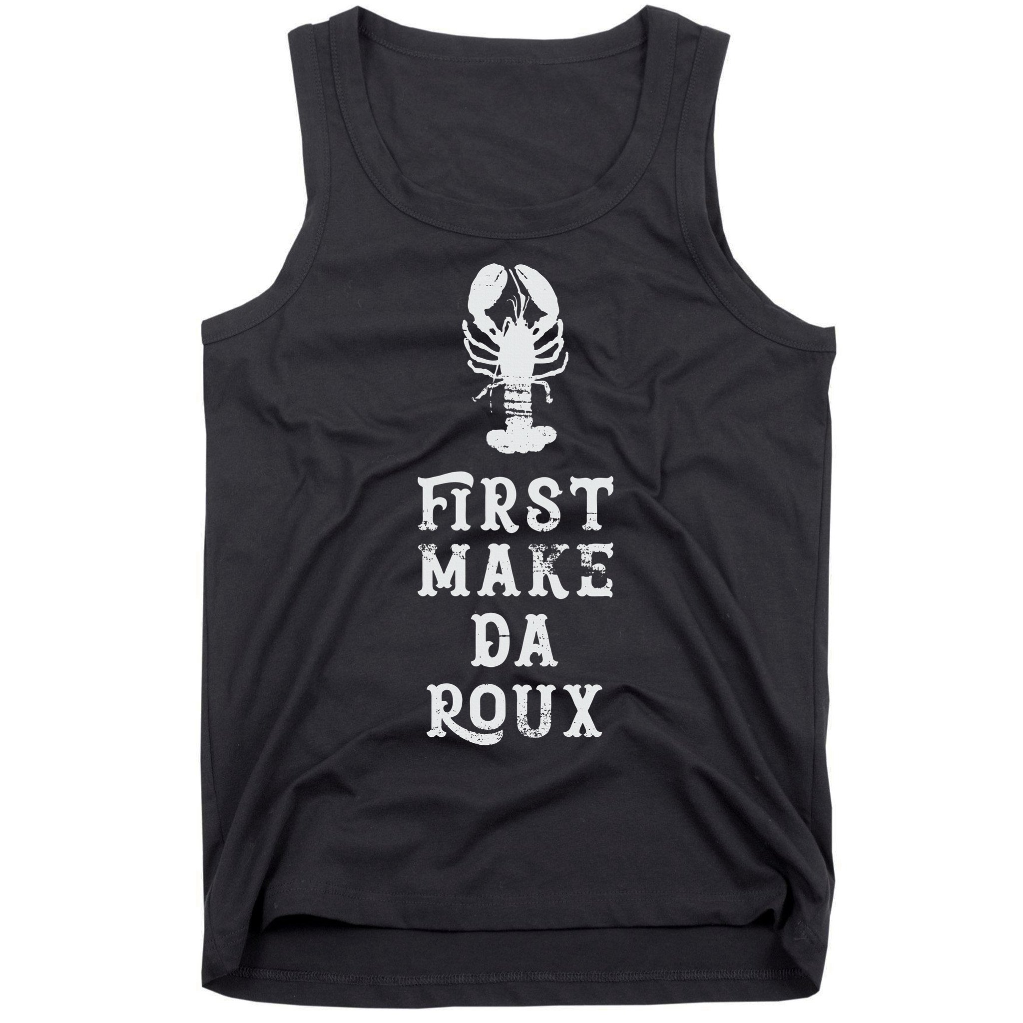 Louisiana First Make Da Roux Cajun Creole Cooking Tank Top