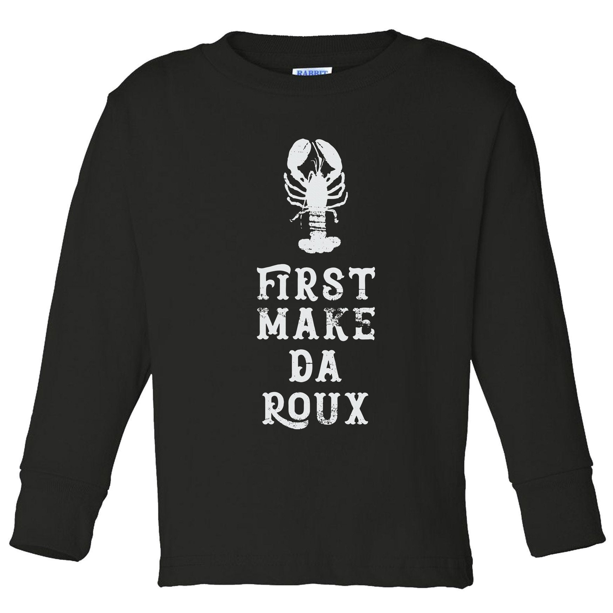 Louisiana First Make Da Roux Cajun Creole Cooking Toddler Long Sleeve Shirt