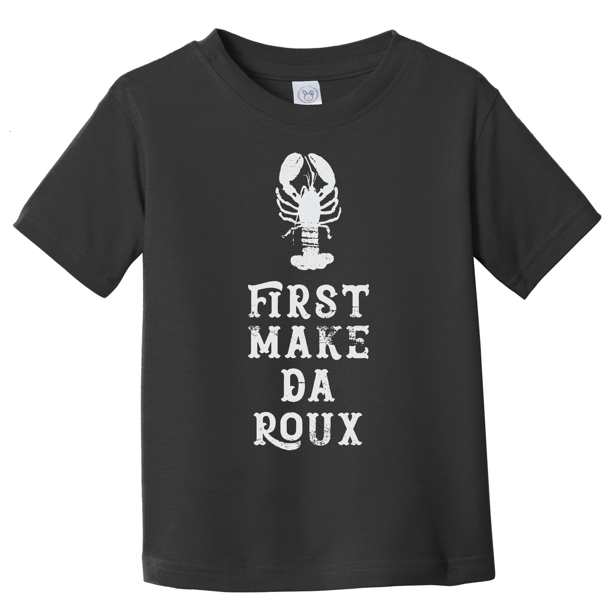 Louisiana First Make Da Roux Cajun Creole Cooking Toddler T-Shirt