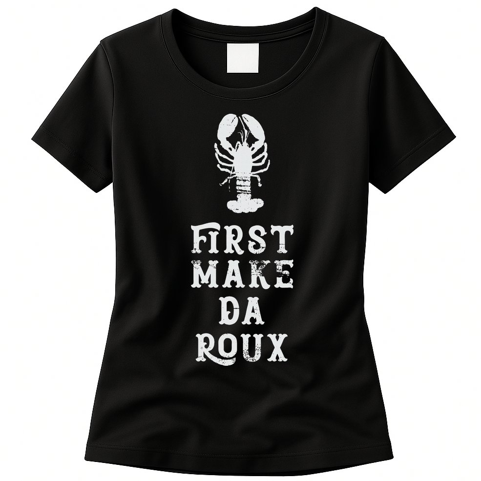 Louisiana First Make Da Roux Cajun Creole Cooking Womens T-Shirt