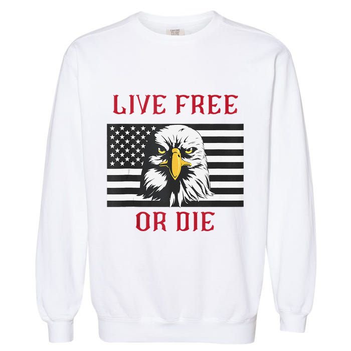 Live Free Or Die Bald Eagle American Flag Garment-Dyed Sweatshirt