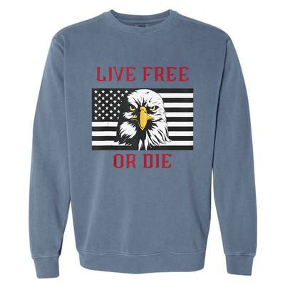 Live Free Or Die Bald Eagle American Flag Garment-Dyed Sweatshirt