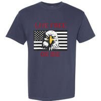 Live Free Or Die Bald Eagle American Flag Garment-Dyed Heavyweight T-Shirt