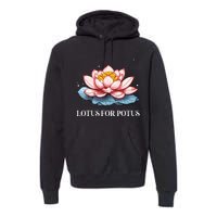 Lotus For Potus Kamala Harris President Campaign 2024 Premium Hoodie