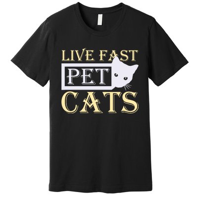 Live Fast Pet Cats Premium T-Shirt