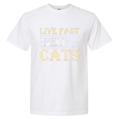 Live Fast Pet Cats Garment-Dyed Heavyweight T-Shirt