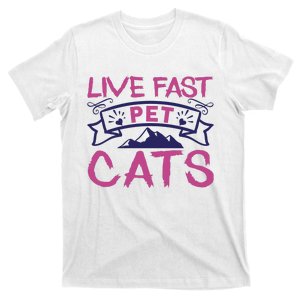 Live Fast Pet Cats T-Shirt