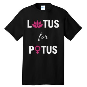 Lotus For Potus Kamala Harris Women Right President Tall T-Shirt