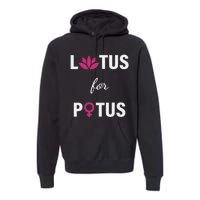 Lotus For Potus Kamala Harris Women Right President Premium Hoodie