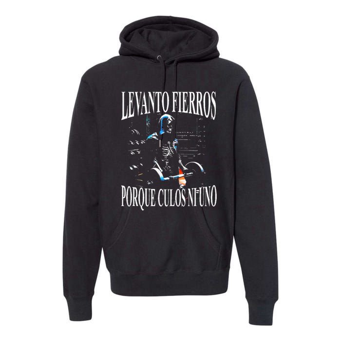 Levanto Fierros Porque Culos Ni Uno Calaca Premium Hoodie