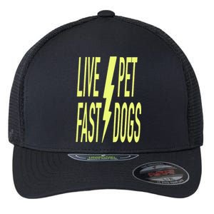 Live Fast Pet Dogs. Funny Dog Lover Humorous Sarcasm Slogan Flexfit Unipanel Trucker Cap