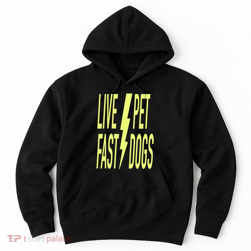 Live Fast Pet Dogs. Funny Dog Lover Humorous Sarcasm Slogan Hoodie