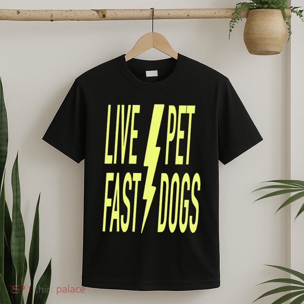 Live Fast Pet Dogs. Funny Dog Lover Humorous Sarcasm Slogan T-Shirt