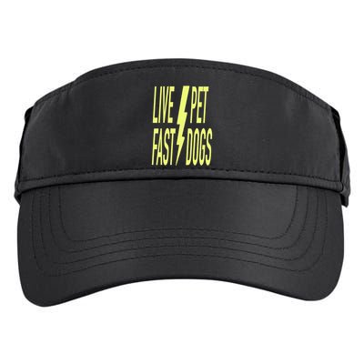 Live Fast Pet Dogs. Funny Dog Lover Humorous Sarcasm Slogan Adult Drive Performance Visor