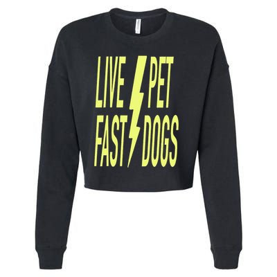 Live Fast Pet Dogs. Funny Dog Lover Humorous Sarcasm Slogan Cropped Pullover Crew